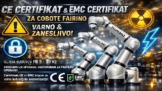 CE certifikat in EMC certifikat za cobote FAIRINO, robotizacija proizvodnje,učenje gibov robotov,avtomatizacija proizvodnje,zlaganje izdelkov v škatlo robot,avtomatski sistemi za pakiranje,hitro programiranje robotov,parametrično programiranje robotov,optimizacija robotike v industriji,industrijsk